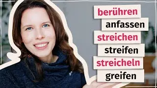 Berühren, anfassen, streichen, streicheln… Was sind die Unterschiede? (Deutsch B2, C1)