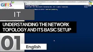 01_Understanding the Network Topology and its basic setup