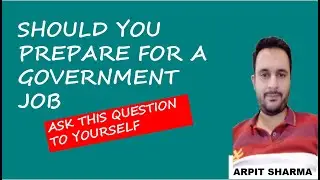 Should you prepare for a Government job ? Ask this question | Government job vs Private sector job