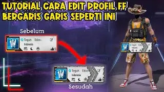TUTORIAL CARA EDIT PROFIL FF BERGARIS GARIS KASAR, KEREN BANGET TERBARU