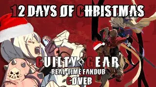 12 DAYS OF CHRISTMAS | GGST Real-Time Fandub COVER