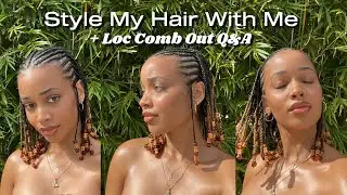 Loc Comb Out Q&A + Style My Hair With Me
