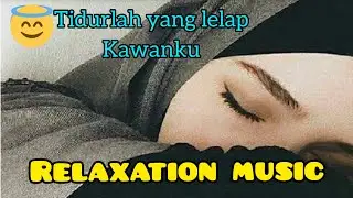 RELAXATION MUSIC || TIDURLAH YANG LELAP KAWANKU