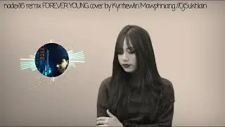 Kyntiewlin Mawphniang & Dj Sukhlain - Forever Young ( Remix by Nadex 16 )