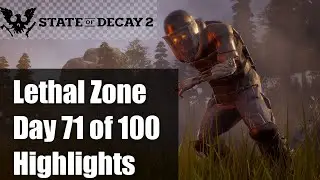 State of Decay 2 | Day 71 of 100 | Lethal Zone | Highlights