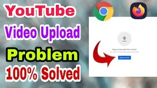 How To YouTube Video Upload Problem With YouTube Video Uploading Problem in Chrome Bangla Tutorial