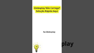 Globoplay Não Carrega Solução Rápida Aqui