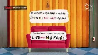 Osvaldo Nugroho & Ilona - Show Me The Love Again (OST LIVE WITH MY KETOS)