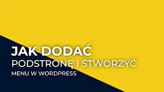Jak dodać podstronę w wordpress i stworzyć menu