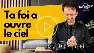🌤 Ta foi a conquis le ciel