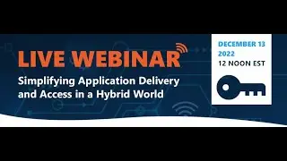 Webinar: Simplifying Application Delivery and Access in a Hybrid World
