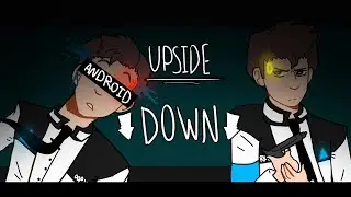 Upside Down|| MeMe (DETROIT: Become Human)
