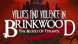 Values and Violence in Brinkwood: The Blood of Tyrants