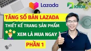 Thiết kế trang sản phẩm tỷ lệ chuyển đổi cao | Bí quyết bán hàng Lazada | Võ Đăng Khoa