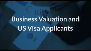 Business Valuation and US Visa Applicants | Eqvista
