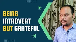 Being Introvert & Being Grateful // Thank You YouTube! // Mukesh Nuna