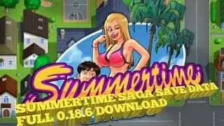 SUMMERTIME SAGA SAVE DATA FULL 0.18.6 DOWNLOAD NEW.