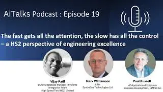 Episode 19 - Fast gets all the attention slow has all the control; engineering excellence for HS2