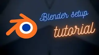 Blender Setup Tutorial