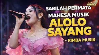 MAHESA MUSIK ALOLO SAYANG - SABILAH PERMATA - RIMBA MUSIK
