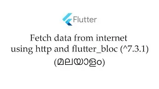 Flutter:Fetch data from internet using http and flutter_bloc malayalam tutorial
