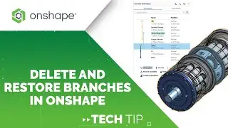 How to Delete and Restore Branches in Onshape - Tech Tips