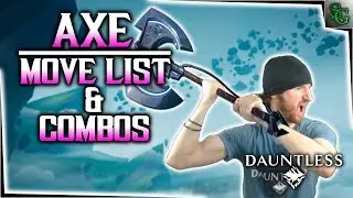Dauntless - Axe 101 - The Move List & How to Use It