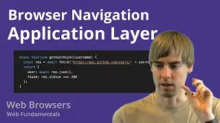 4.7 Web Browsers - Browser Navigation - Application Layer