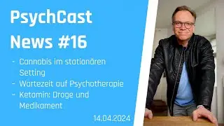 PsychCast 16: Cannabis im stationären Setting; Wartezeit Psychotherapie, Ketamin und mehr!