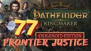 Pathfinder Kingmaker with Frontier Justice part 77