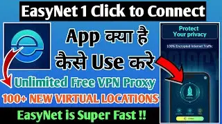 EasyNet 1 Click to Connect App || How to use EasyNet 1 Click to Connect App || Unlimited Free VPN