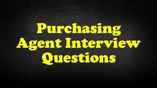 Purchasing Agent Interview Questions