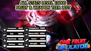 One Fruit Simulator - All Stats Max Level 10000 | Best Fruit & Weapon Tier List