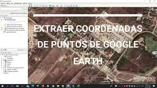 Extraer coordenadas de puntos en Google Earth