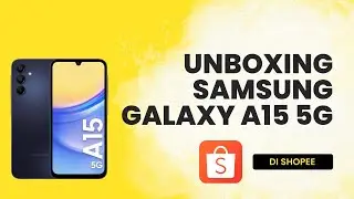KEDUA KALI! UNBOXING SAMSUNG GALAXY A15 5G BELI DI SHOPEE!!