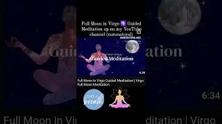 Full Moon in Virgo Guided Meditation 🧘🏽‍♀️