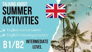 ☀️Summer Activities for Summer Holidays🌴 Intermediate English listening practice Level B1/B2