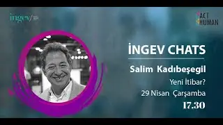 INGEV CHATS -Salim Kadıbeşegil ''Yeni İtibar''