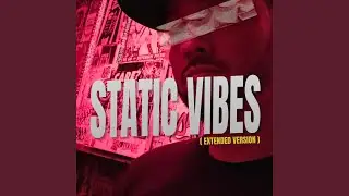 Static Vibes (Extended Version)