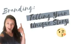 Branding: Telling Your Unique Story