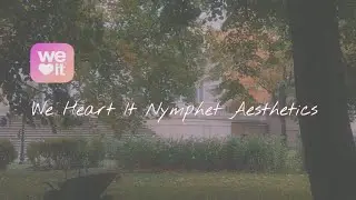 Nymphet Aesthetics from We Heart It