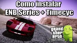 Como instalar ENB Series + Timecyc no GTA SA para Android