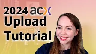 2024 Audiobook Creation Exchange (ACX) Step-by-Step Upload Tutorial | Publish Audiobooks on Audible