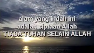 alam yang indah ini adalah ciptaan Allah TIADA TUHAN SELAIN ALLAH