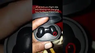 mi airdots pro right side not working no charge only red color led blinking