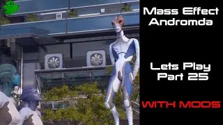 Mass Effect Andromeda - Let's Play - With Mods (Part-25)
