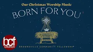 BCF Church - Christmas Worship Songs during Born for You Series