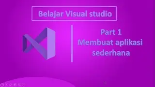 Belajar Visual Studio C# | Part 1 Membuat aplikasi sederhana