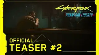 Cyberpunk 2077: Phantom Liberty – Official Teaser #2