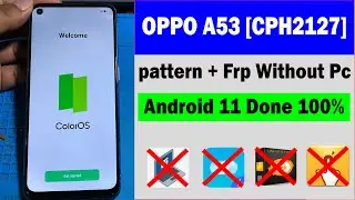 OPPO A53 [CPH 2127] Pattern + Frp Bypass Android 11 Without Pc Done100%